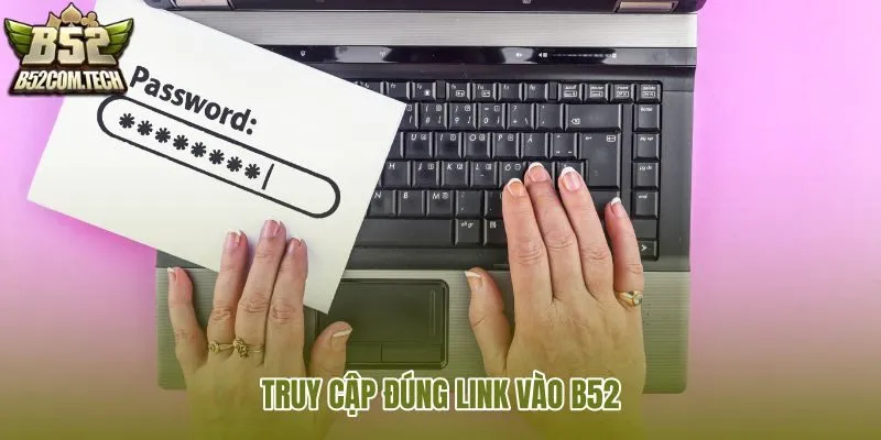 truy-cap-dung-link-vao-b52 truy-cap-dung-link-vao-b52